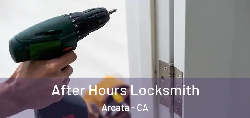  After Hours Locksmith Arcata - CA
