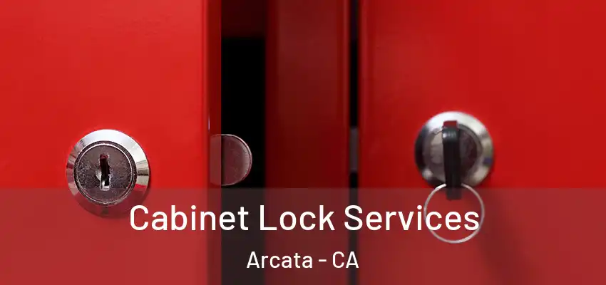  Cabinet Lock Services Arcata - CA