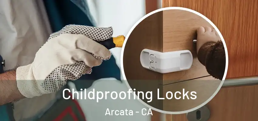  Childproofing Locks Arcata - CA