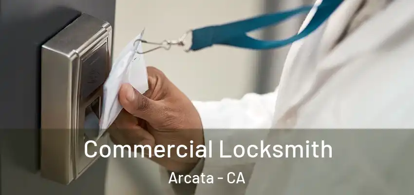  Commercial Locksmith Arcata - CA