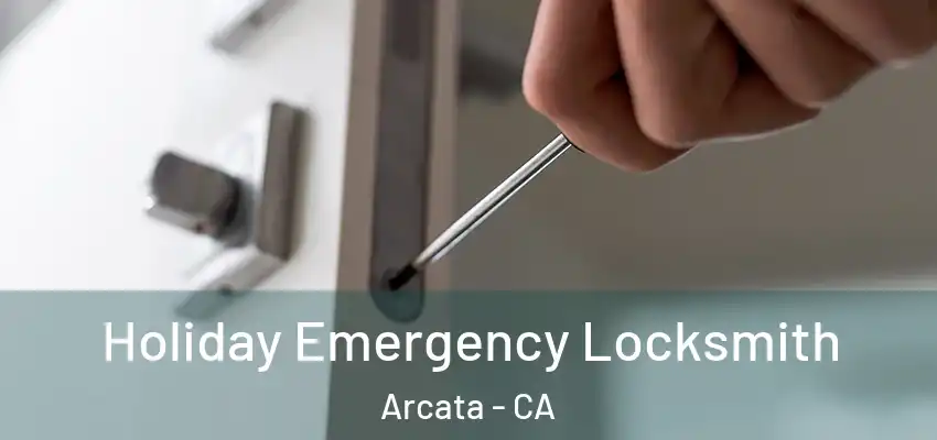 Holiday Emergency Locksmith Arcata - CA