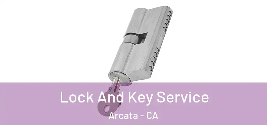  Lock And Key Service Arcata - CA