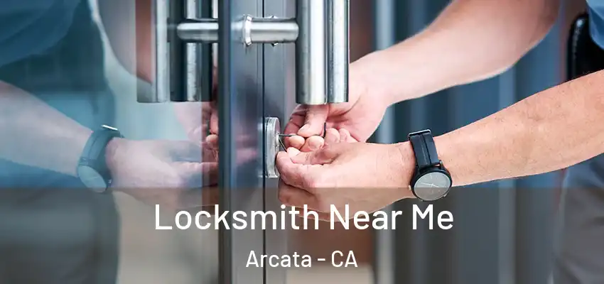  Locksmith Near Me Arcata - CA