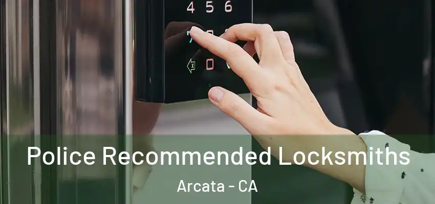  Police Recommended Locksmiths Arcata - CA