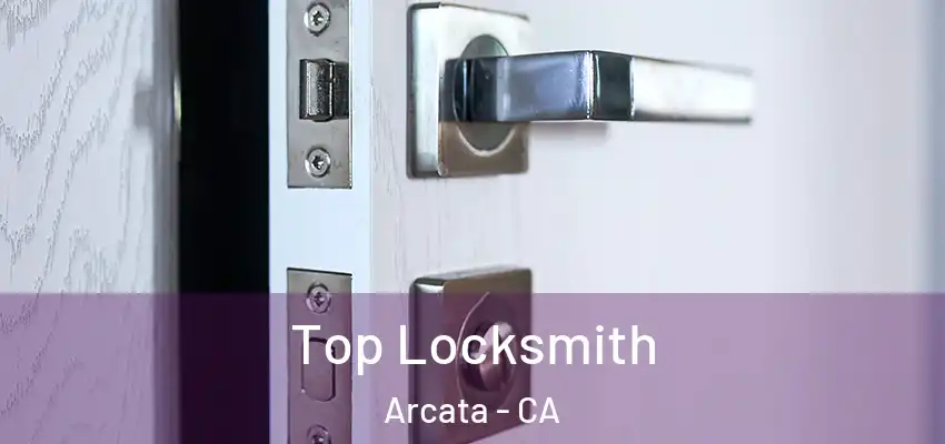  Top Locksmith Arcata - CA